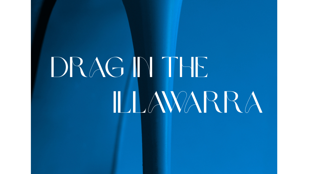 Funding for Drag in the Illawarra Documentary