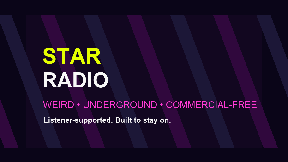 Help Star Radio Stay Weird and Commercial-Free campaign photo, 2 of 4