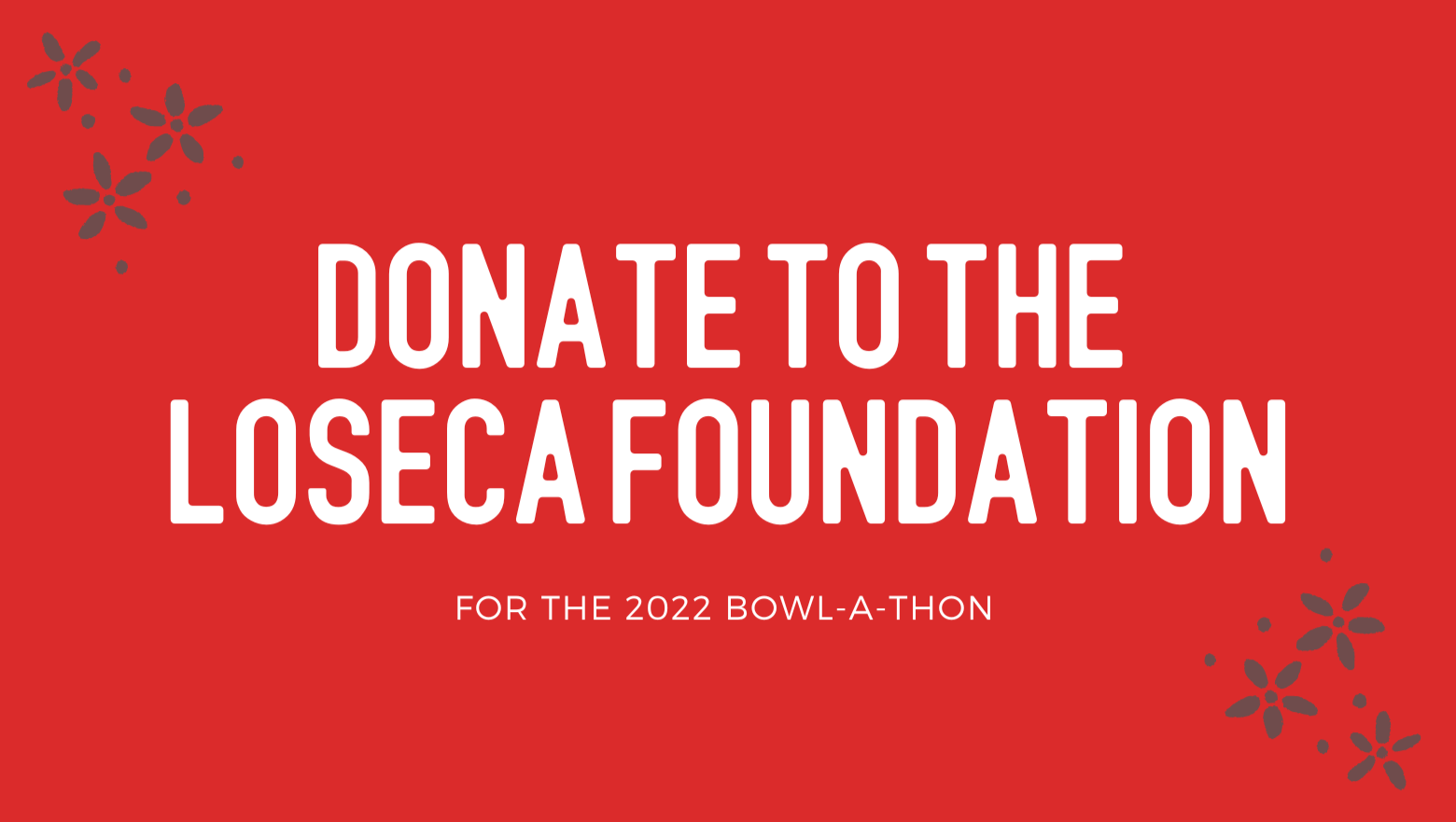 Fundraiser by Taylor Garstad Loseca Foundation's 2022 Bowlathon