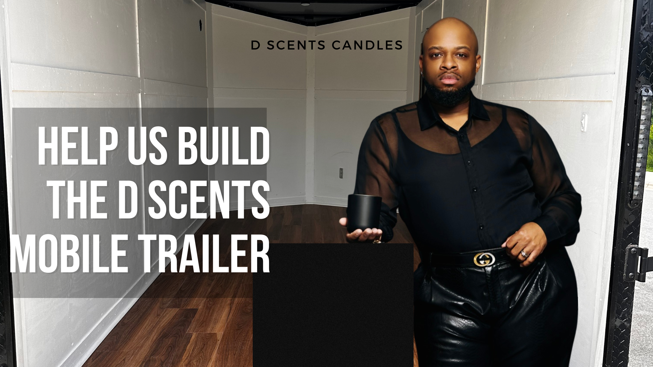 Help DeAngelo Finish the D Scents Mobile Trailer campaign photo, 7 of 8