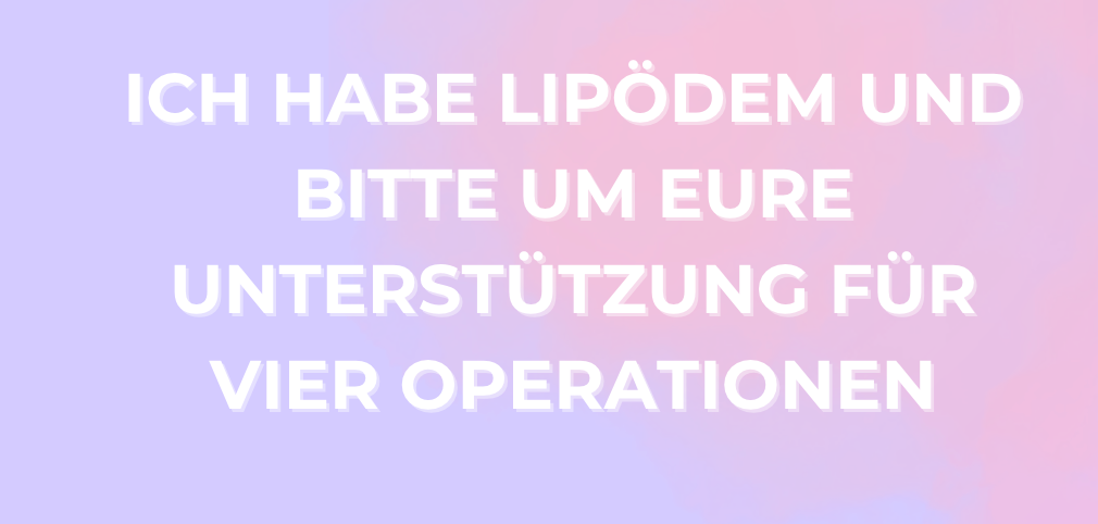 Ich habe Lipödem und bitte um eure Unterstützung für 4 OPs campaign photo, 5 of 6