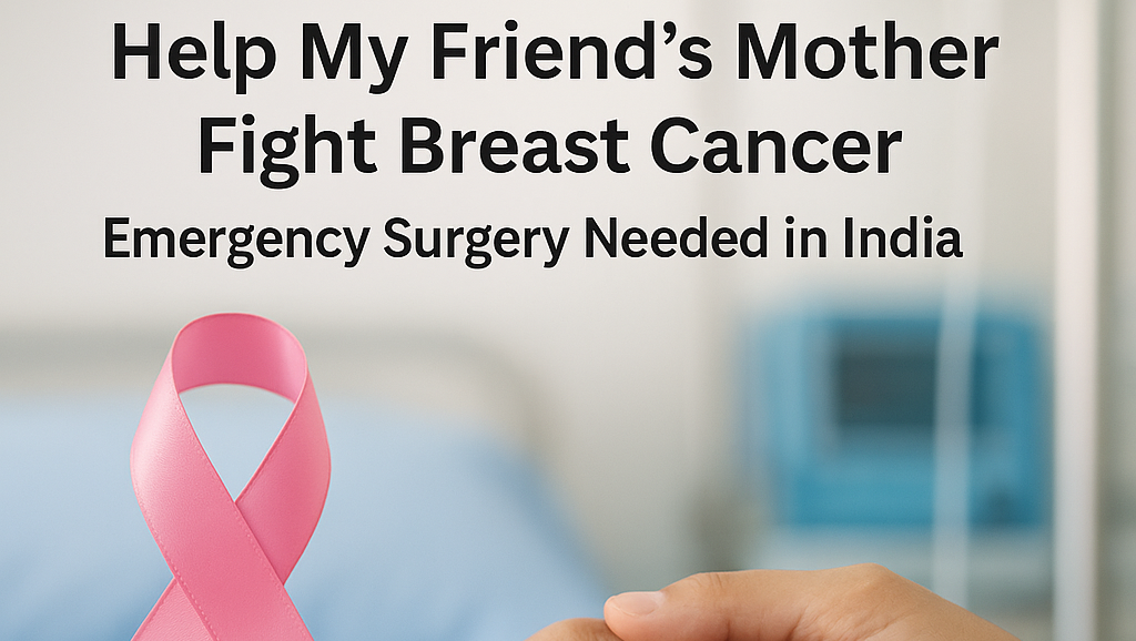 "Help My Friend’s Mother Fight Breast Cancer – Emergency Sur