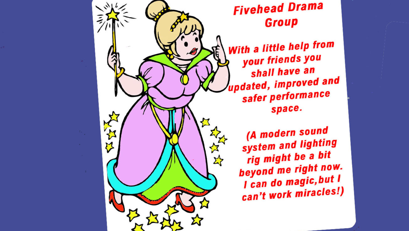 Fundraiser by Bernie Graham : Fivehead Drama Group needs your help!