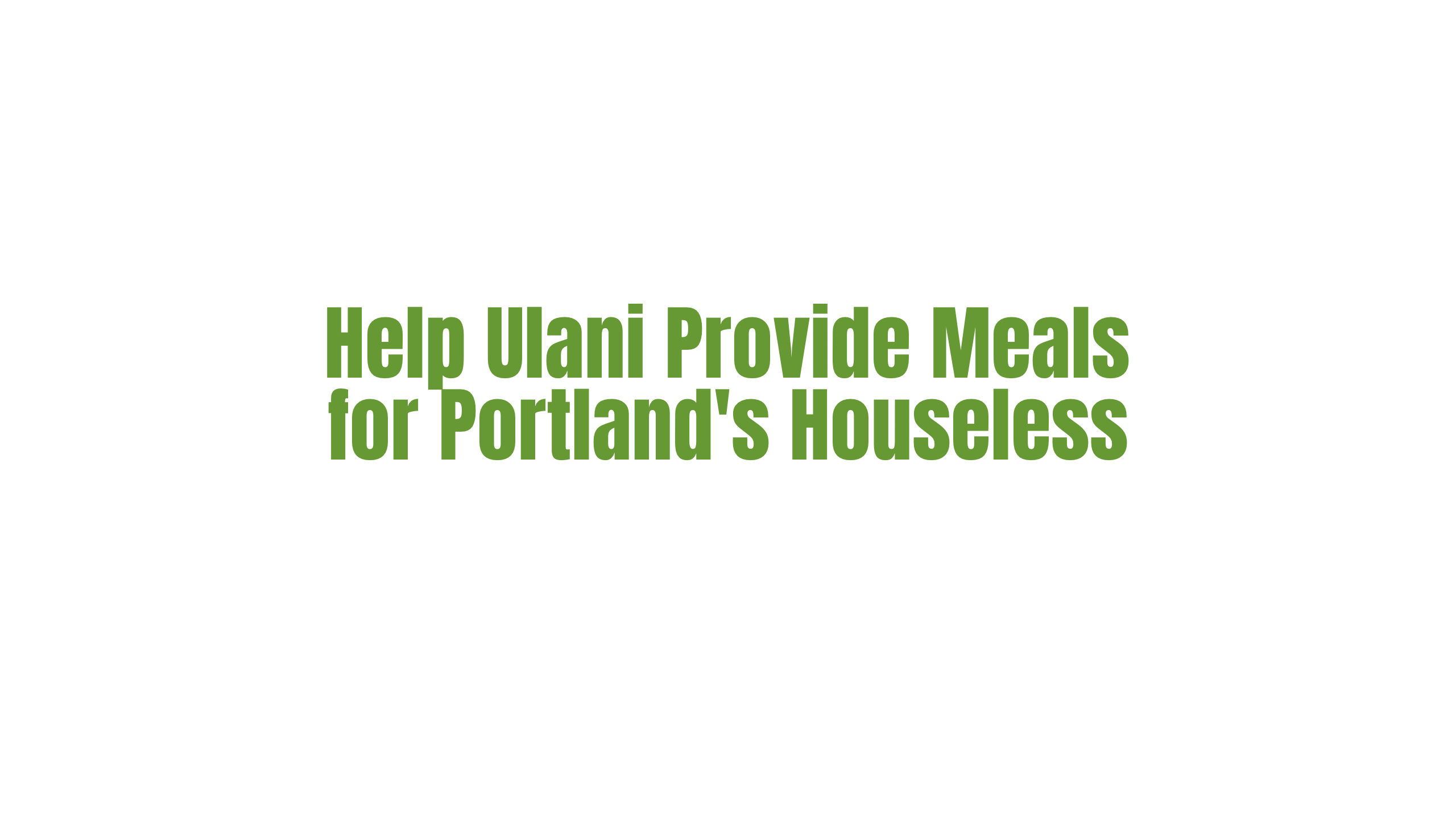 Help Ulani Provide Meals for Portland's Houseless campaign photo, 2 of 4