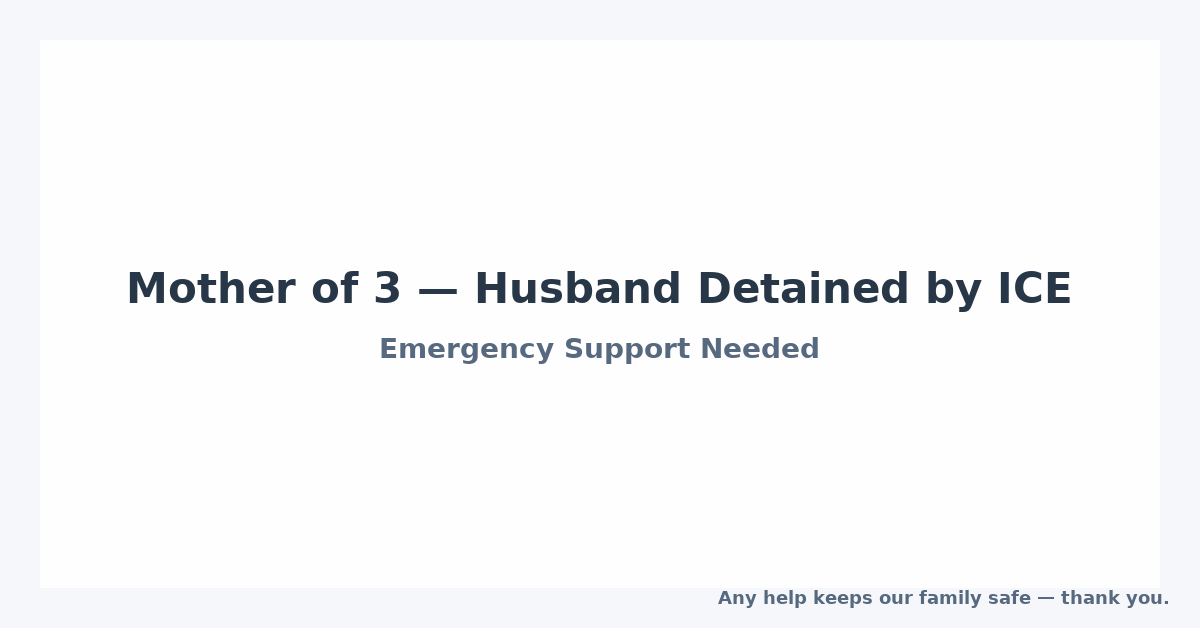Help a Mother of 3 After Husband Detained by ICE campaign photo, 5 of 6