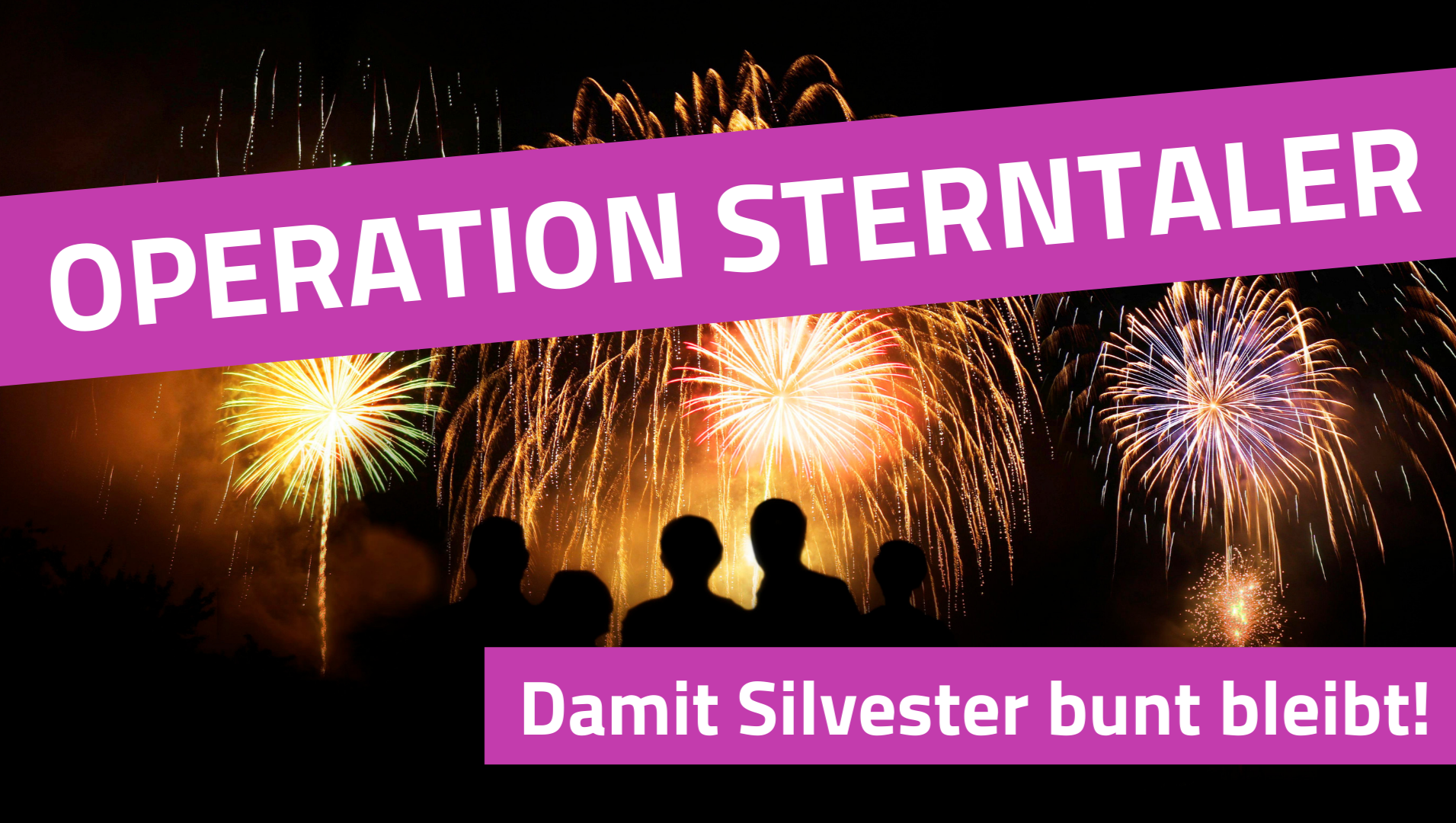 Operation Sterntaler: Damit Silvester bunt bleibt!